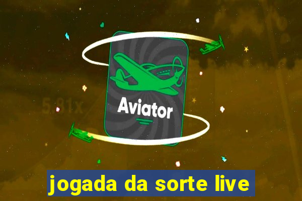 jogada da sorte live